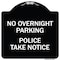 Signmission No Overnight Parking Police Take Heavy-Gauge Aluminum Architectural Sign, 18" x 18", BW-1818-23839 A-DES-BW-1818-23839 - alternate 1